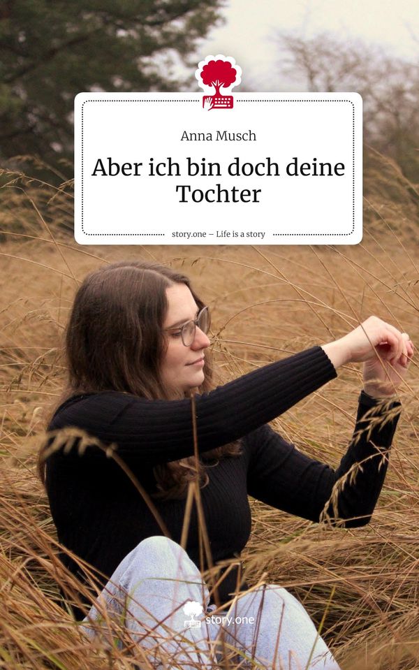 Aber ich bin doch deine Tochter. Life is a Story - story.one (Buch)