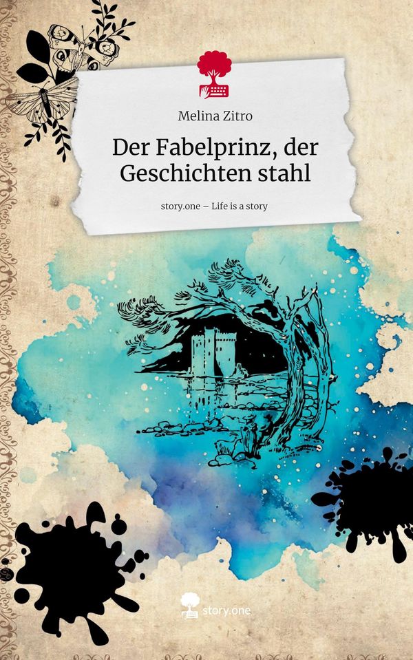 Der Fabelprinz, der Geschichten stahl. Life is a Story - story.one