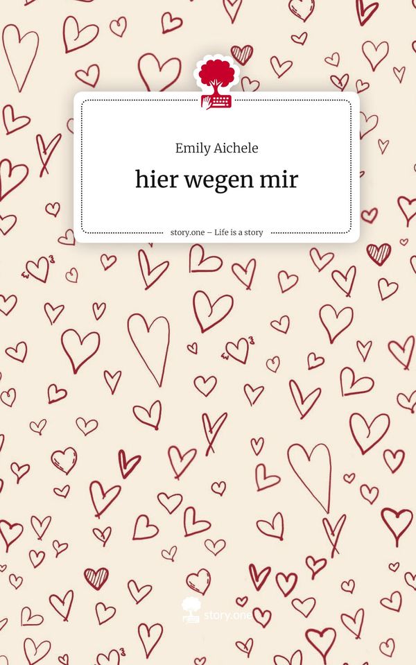 hier wegen mir. Life is a Story - story.one - Emily Aichele (Buch)