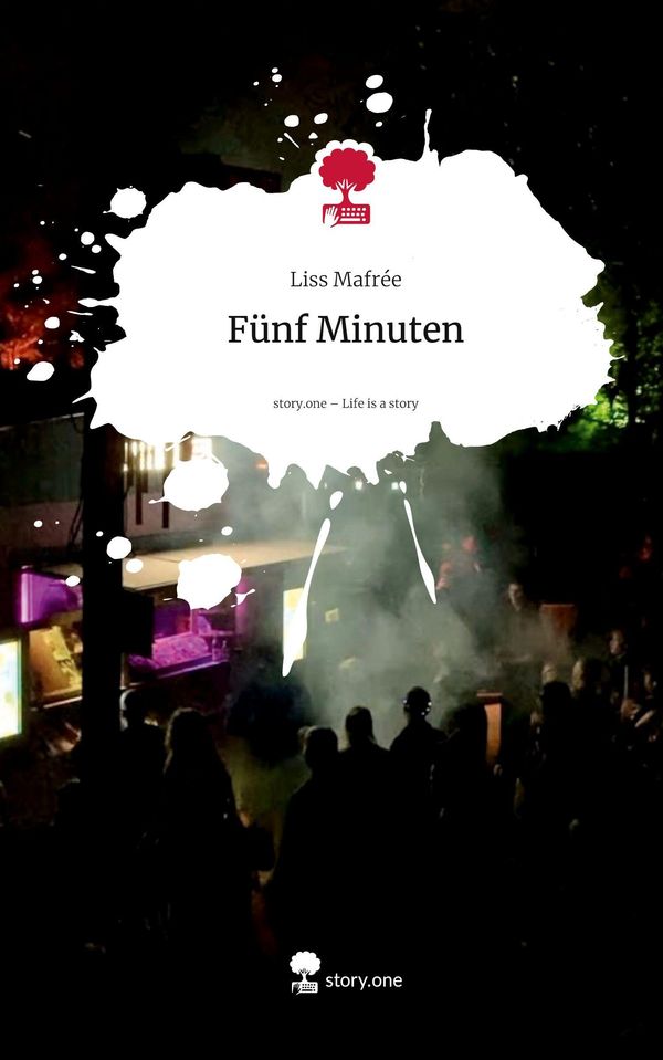 Fünf Minuten. Life is a Story - story.one - Liss Mafrée (Buch)