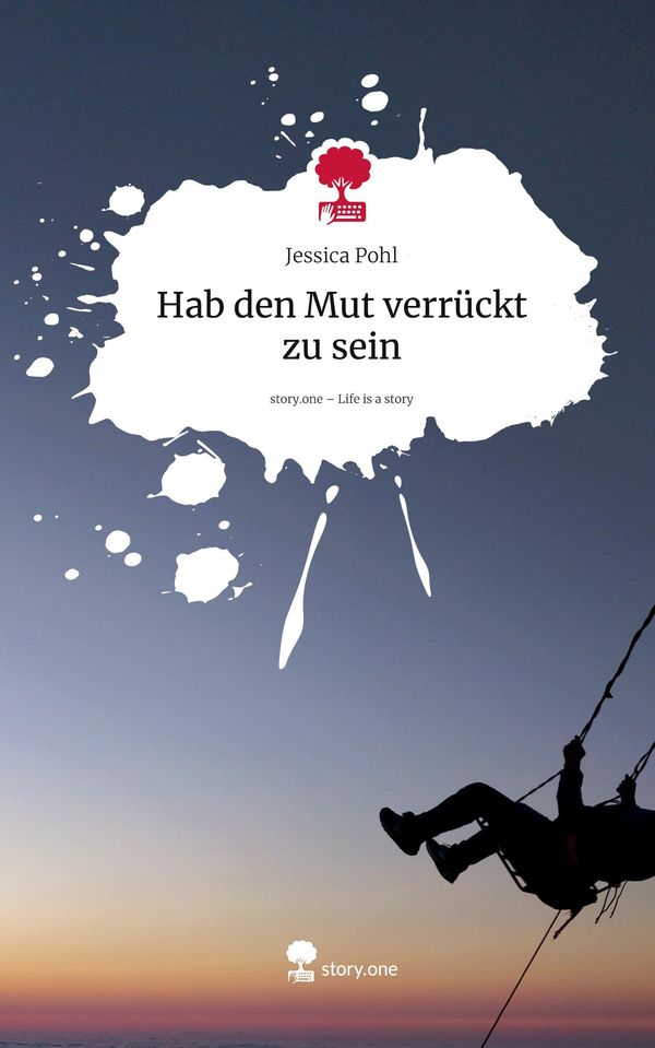 Hab den Mut verrückt zu sein. Life is a Story - story.one (Buch)