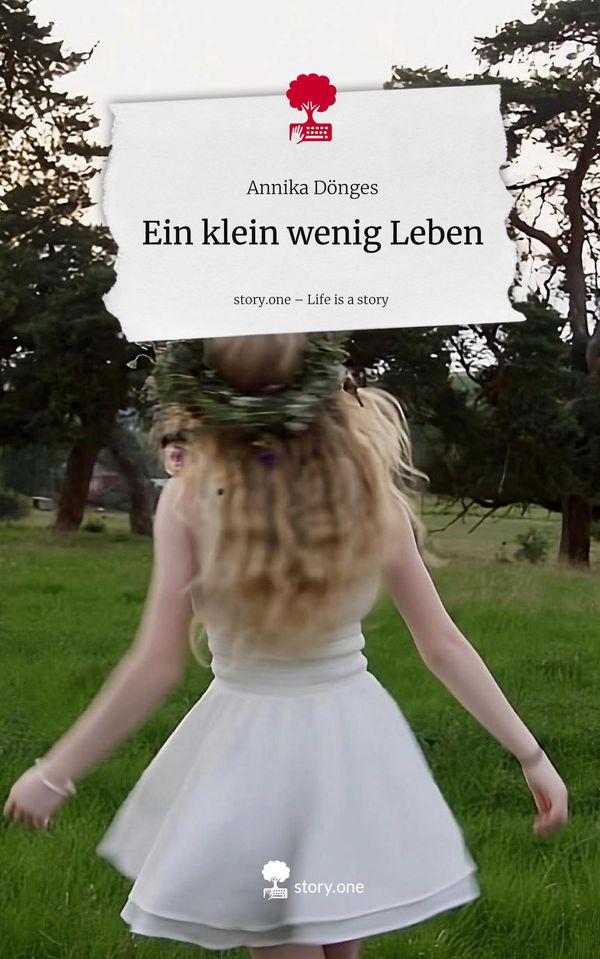 Ein klein wenig Leben. Life is a Story - story.one - Annika Dönges