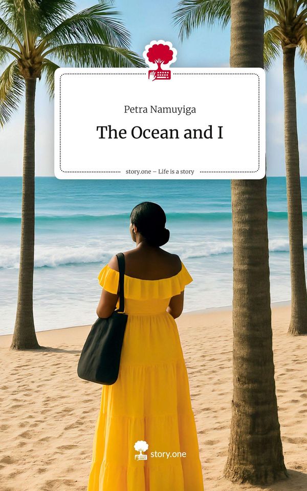 The Ocean and I. Life is a Story - story.one - Petra Namuyiga (Buch)