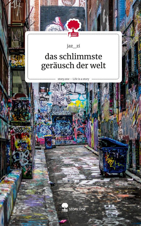 das schlimmste geräusch der welt. Life is a Story - story.one - Jaz_Zi