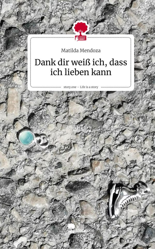 Dank dir weiß ich, dass ich lieben kann. Life is a Story - story.on...