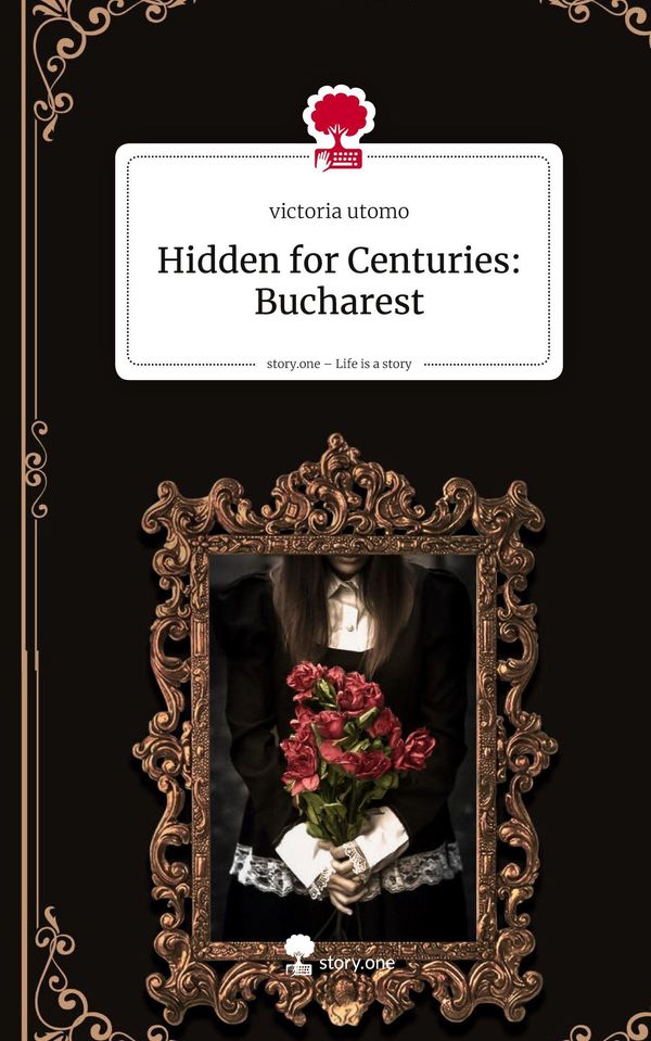 Hidden for Centuries: Bucharest. Life is a Story - story.one (Buch)