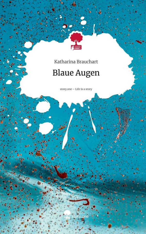 Blaue Augen. Life is a Story - story.one - Katharina Brauchart (Buch)