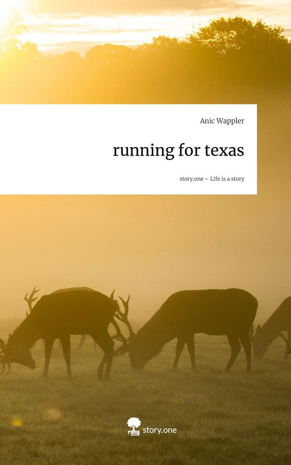 running for texas. Life is a Story - story.one - Anic Wappler (Buch)