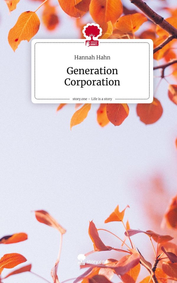 Generation Corporation. Life is a Story - story.one - Hannah Hahn