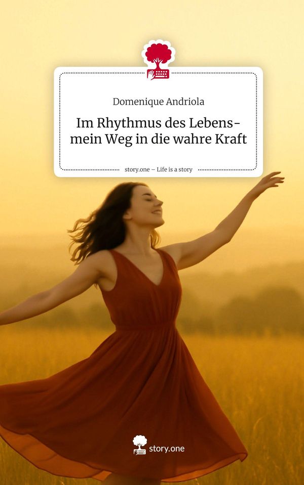 Im Rhythmus des Lebens-mein Weg in die wahre Kraft. Life is a Story...