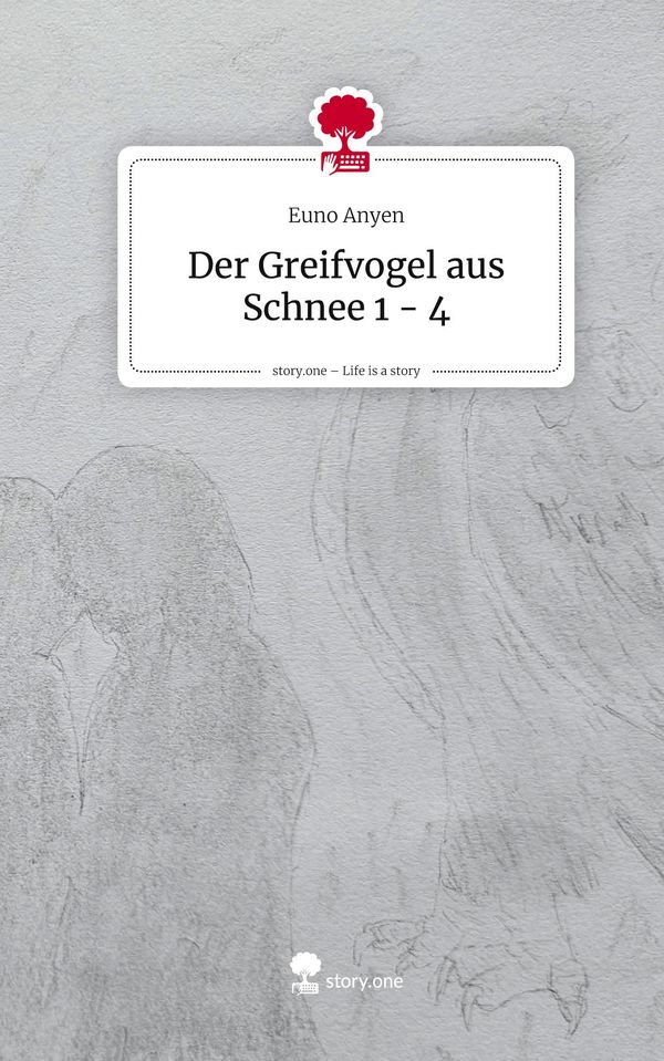 Der Greifvogel aus Schnee 1 - 4. Life is a Story - story.one (Buch)