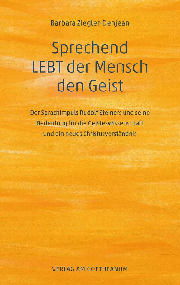 Sprechend LEBT der Mensch den Geist - Barbara Ziegler-Denjean (Buch)
