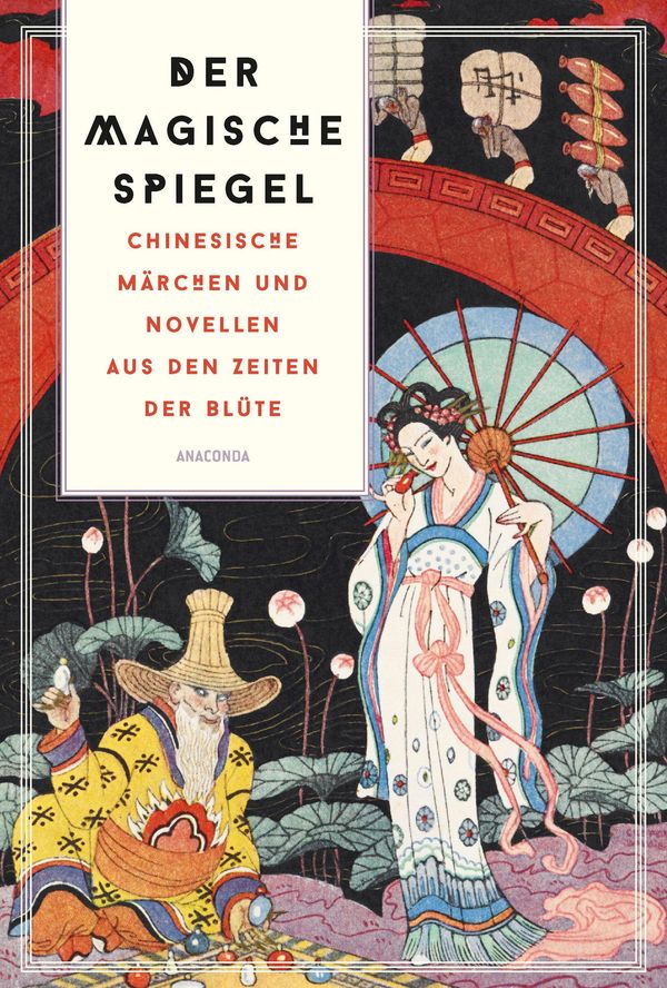 Der magische Spiegel. Chinesische Märchen und Novellen aus den Zeit...