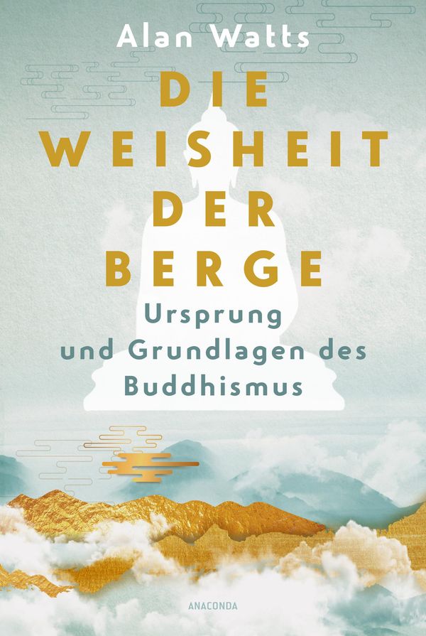 Die Weisheit der Berge. Ursprung und Grundlagen des Buddhismus (Buch)