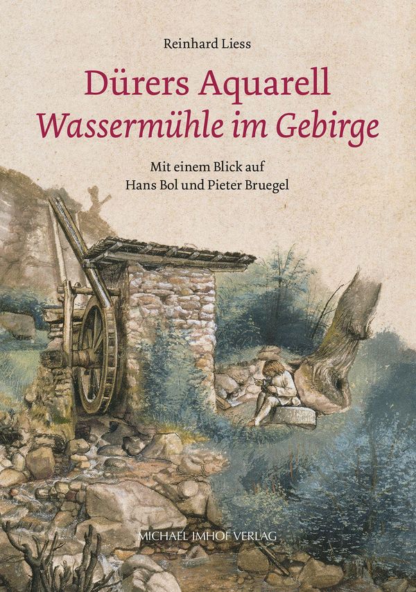 Dürers Aquarell "Wassermühle im Gebirge" - Reinhard Liess (Buch)