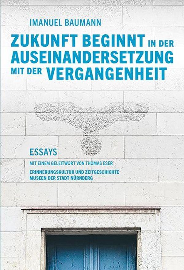 Zukunft beginnt in der Auseinandersetzung mit der Vergangenheit (Buch)