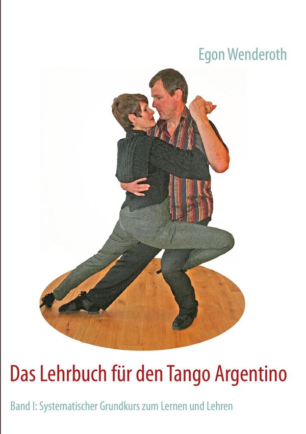 Das Lehrbuch für den Tango Argentino - Egon Wenderoth (Buch)