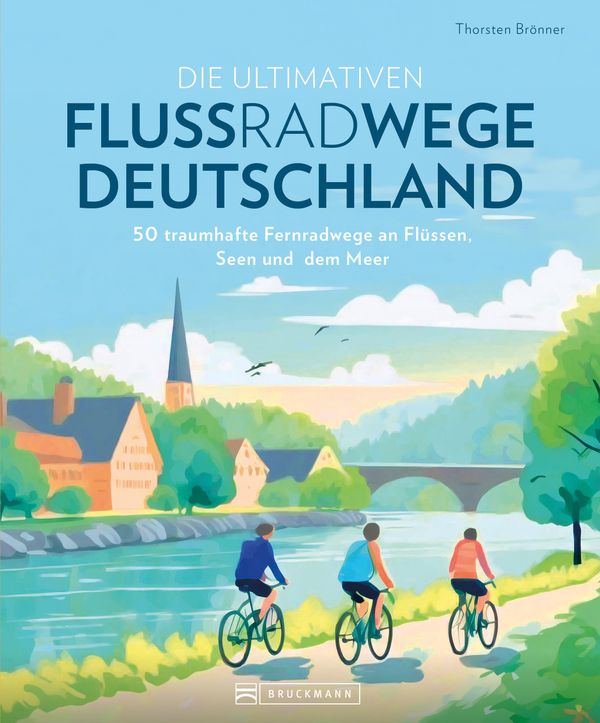 Die ultimativen Flussradwege in Deutschland - Thorsten Brönner (Buch)