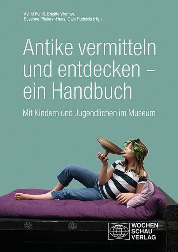 Antike vermitteln und entdecken - ein Handbuch (Buch)
