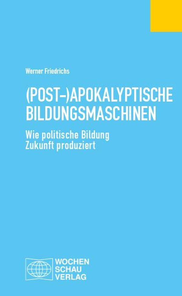 (Post-)Apokalyptische Bildungsmaschinen - Werner Friedrichs (Buch)