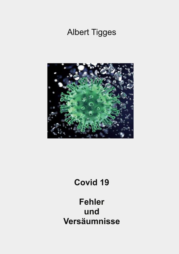 Covid 19 Fehler und Versäumnisse - Albert Tigges (Buch)