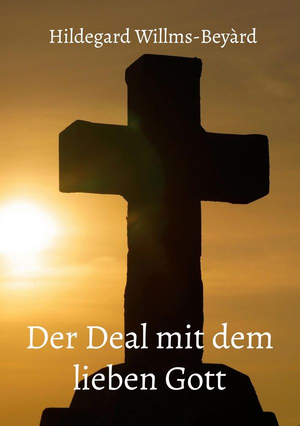 Der Deal mit dem lieben Gott - Hildegard Willms-Beyàrd (Buch)