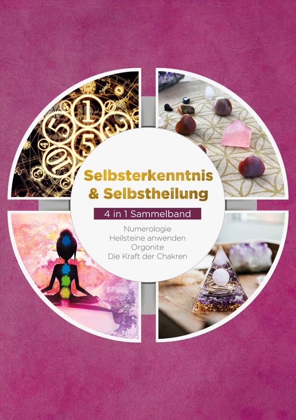 Selbsterkenntnis & Selbstheilung - 4 in 1 Sammelband - Sophia Perlich