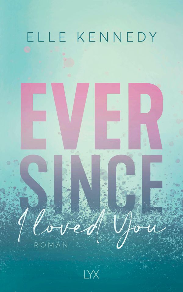 Ever Since I Loved You - Elle Kennedy (Buch)