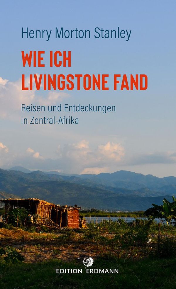 Wie ich Livingstone fand - Henry Morton Stanley (Buch)