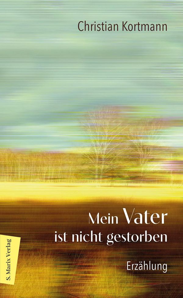Mein Vater ist nicht gestorben - Christian Kortmann (Buch)