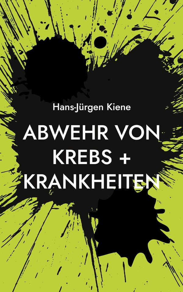 Abwehr von Krebs + Krankheiten - Hans-Jürgen Kiene (Buch)