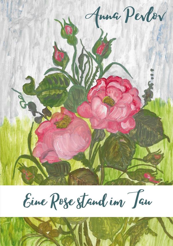 Eine Rose stand im Tau - Anna Pevlov (Buch)