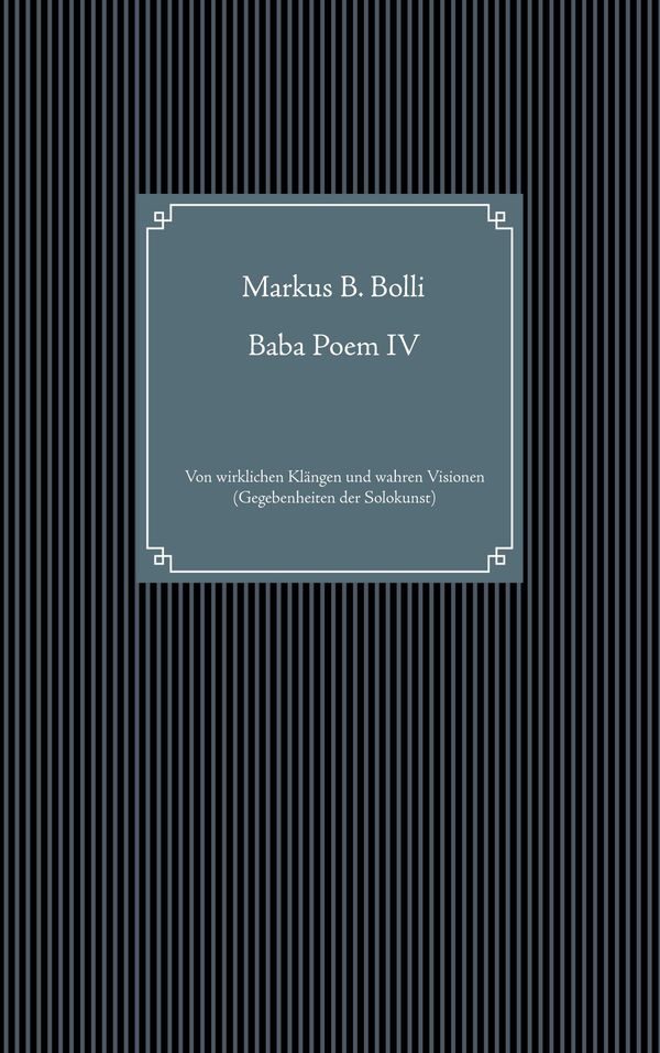 Baba Poem IV - Markus B. Bolli (Buch)