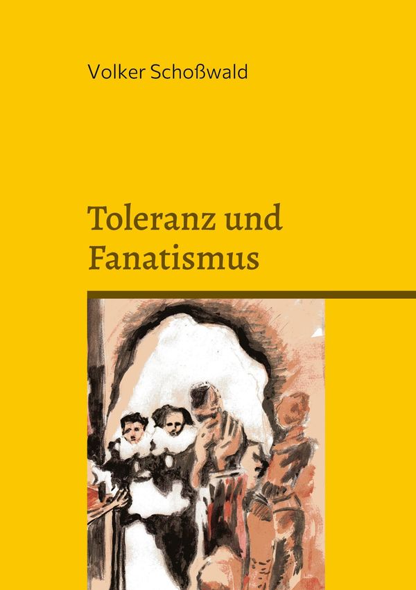 Toleranz und Fanatismus - Volker Schoßwald (Buch)
