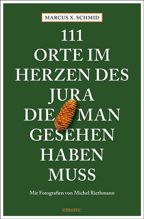 111 Orte im Herzen des Jura, die man gesehen haben muss (Buch)