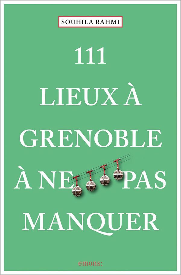 111 Lieux à Grenoble à ne pas manquer - Souhila Rahmi (Buch)