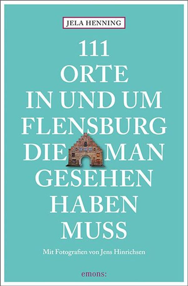 111 Orte in und um Flensburg, die man gesehen haben muss (Buch)