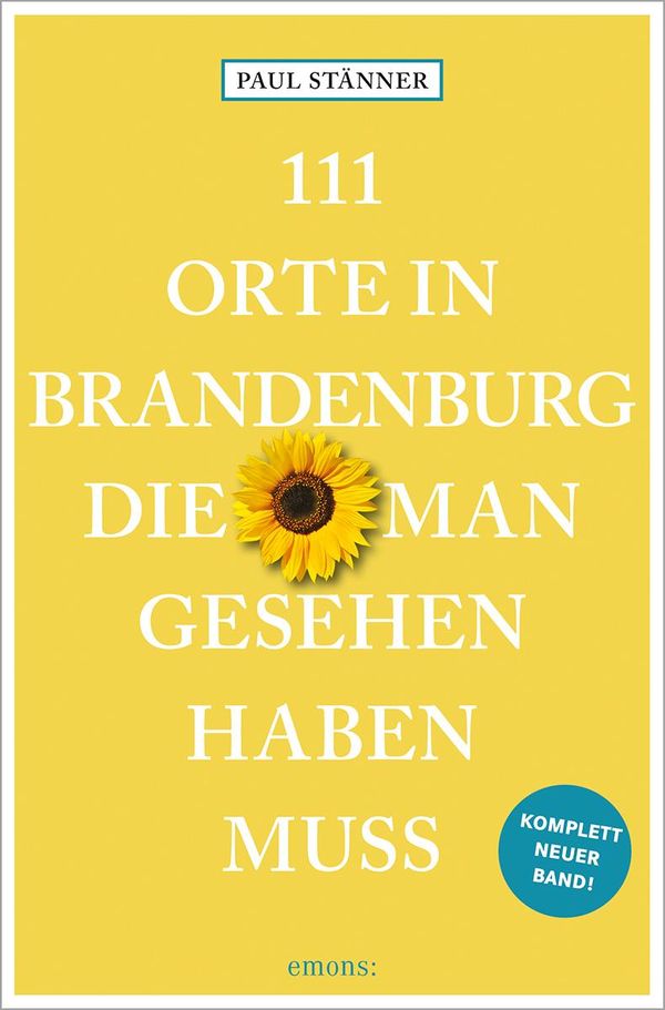 111 Orte in Brandenburg, die man gesehen haben muss - Paul Stänner