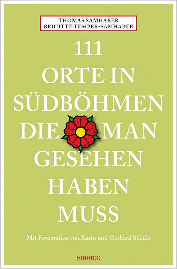 111 Orte in Südböhmen, die man gesehen haben muss - Thomas Samhaber