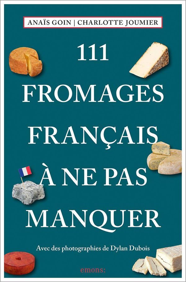 111 Fromages français ŕ ne pas manquer - AnaĎs Goin (Buch)