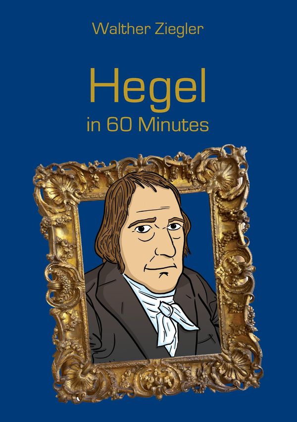 Hegel in 60 Minutes - Walther Ziegler (Buch)