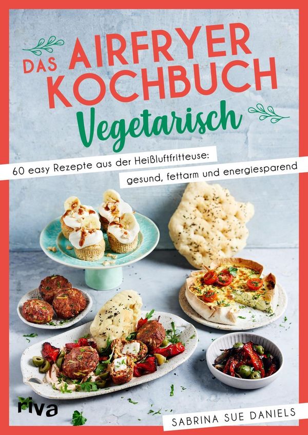 Das Airfryer-Kochbuch: Vegetarisch - Sabrina Sue Daniels (Buch)