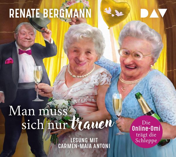Renate Bergmann: Man muss sich nur trauen. Die Online-Omi ... (4 CDs)