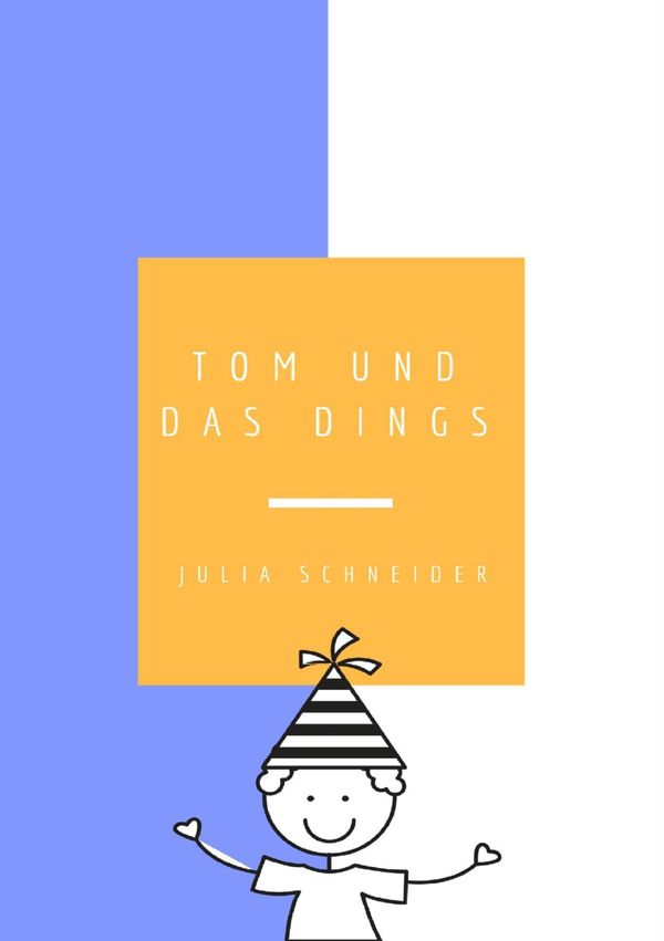 Tom und das Dings - Julia Schneider (Buch)