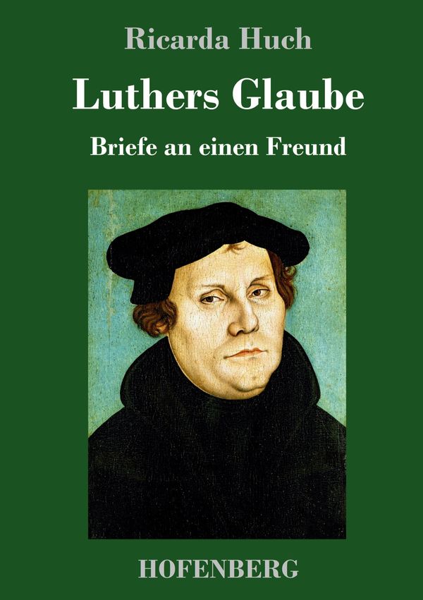 Luthers Glaube - Ricarda Huch (Buch)