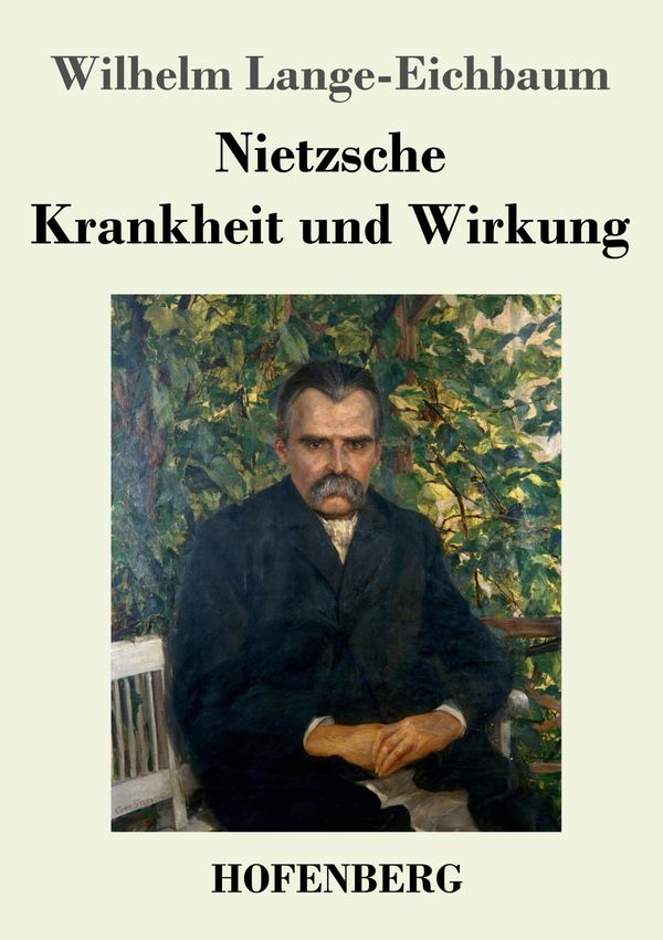 Nietzsche - Krankheit und Wirkung - Wilhelm Lange-Eichbaum (Buch)