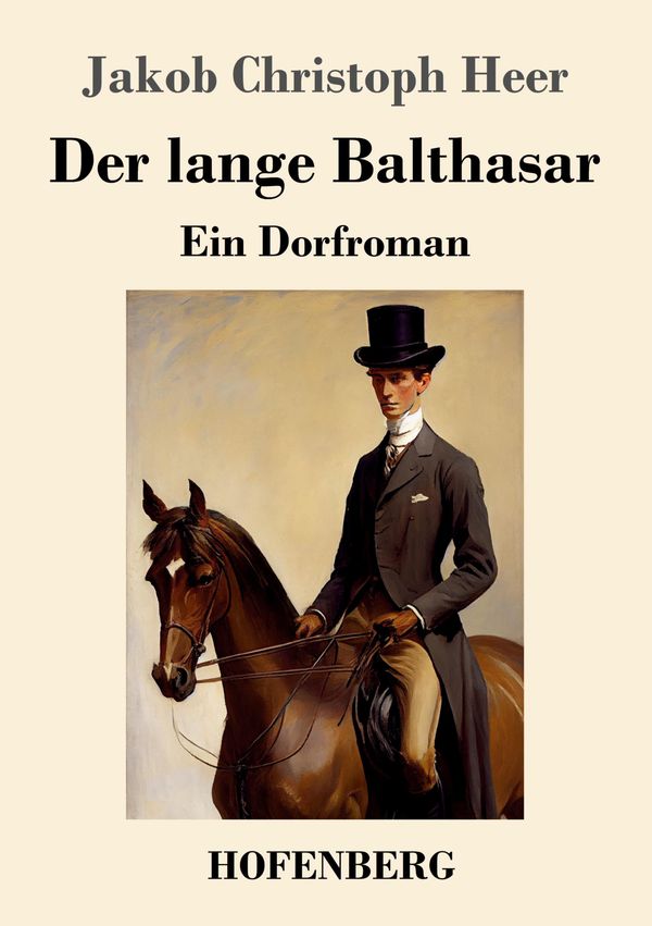 Der lange Balthasar - Jakob Christoph Heer (Buch)