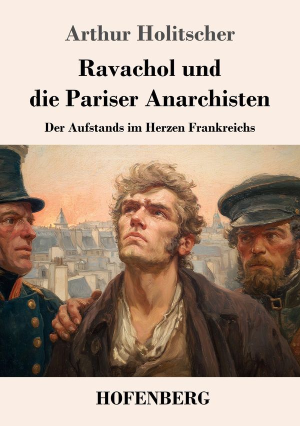 Ravachol und die Pariser Anarchisten - Arthur Holitscher (Buch)