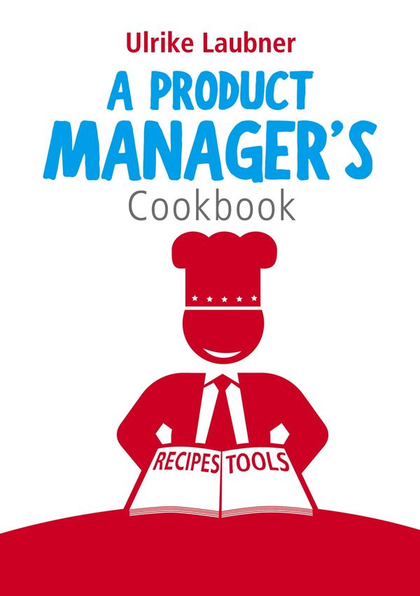 A Product Managers Cookbook - Ulrike Laubner (Buch)