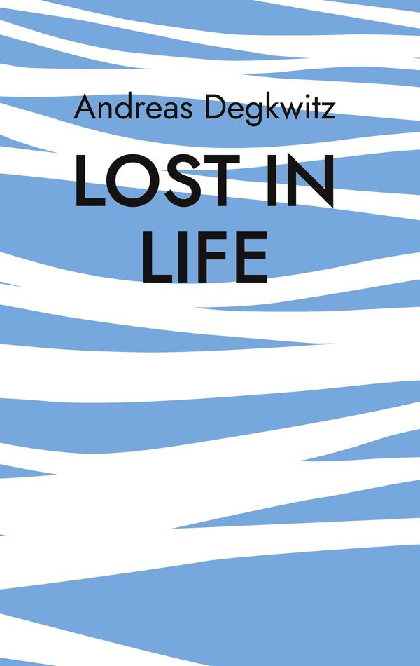 Lost in Life - Andreas Degkwitz (Buch)